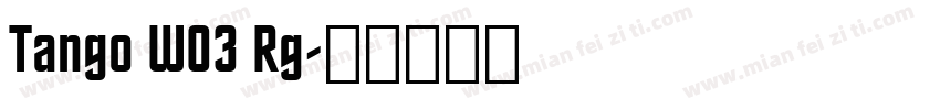 Tango W03 Rg字体转换